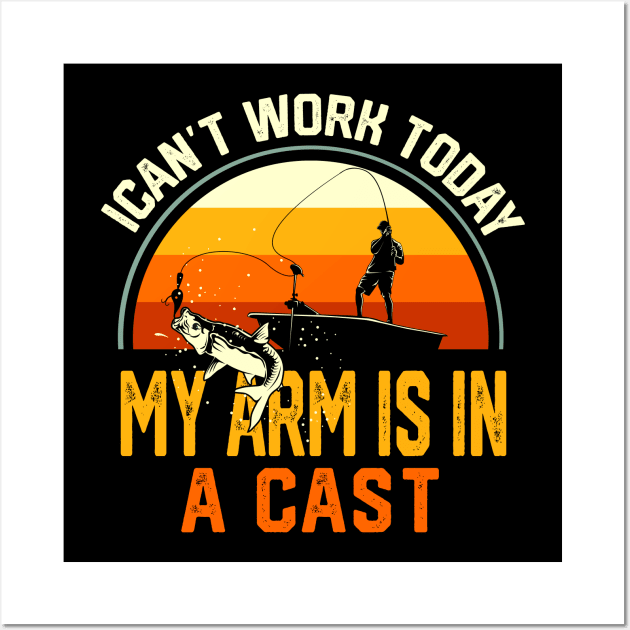 Fisherman I Can't Work Today My Arm Is in Cast Funny Fishing Wall Art by DonVector